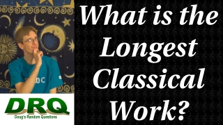 DRQ Longest Classical Work